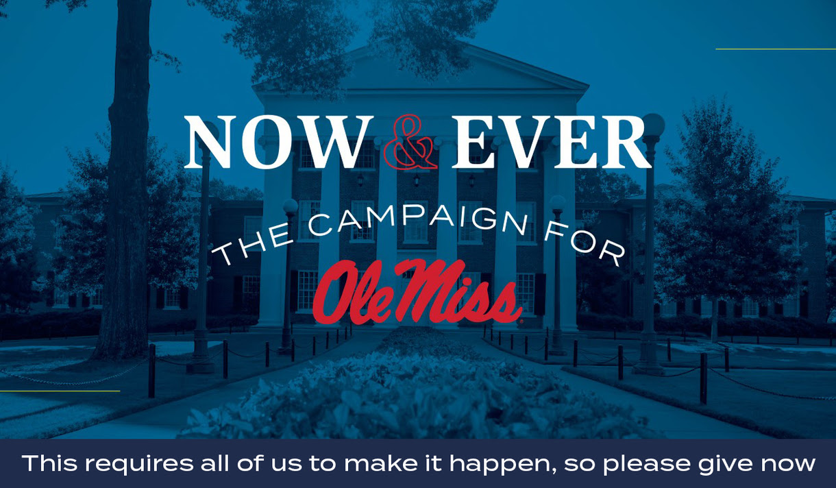 Now & Ever, the campaign for Ole Miss. This requires all of us to make it happen, so please give now. An image of the Lyceum with flowers.