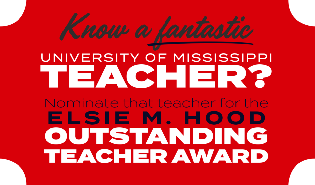 Know a fantastic University of Mississippi teacher? Make a nomination for the Elsie M. Hood Outstanding Teacher Award.